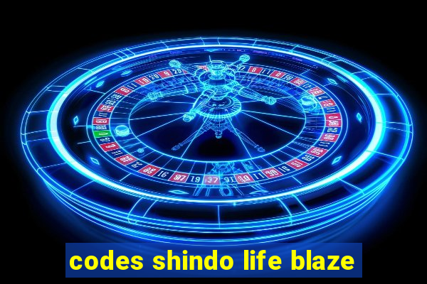 codes shindo life blaze